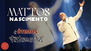 MATTOS NASCIMENTO As Músicas De Maior Sucesso  A Melhor Música Religiosa 2021 [upl. by Nooj294]