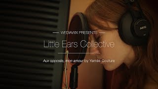 quotAUX OPPOSÉS MON AMOURquot  Yamée Couture ft Little Ears Collective [upl. by Ddet]