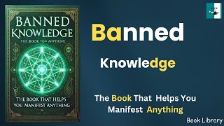 Banned Knowledge The Book That Helps You Manifest Anything Audiobook [upl. by Ahsienroc]