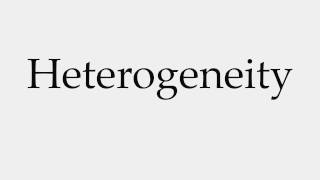 How to Pronounce Heterogeneity [upl. by Valeria635]