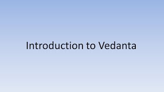 01 Introduction to Vedanta [upl. by Simmie]