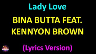 Bina Butta feat Kennyon Brown  Lady Love Lyrics version [upl. by Brad]