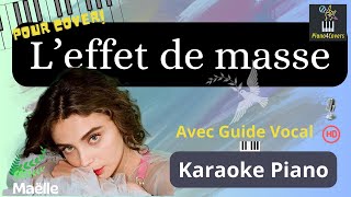 Leffet de MasseMaëlle Karaoké piano AVEC guide vocal  Instrumental avec paroles [upl. by Bernardo309]