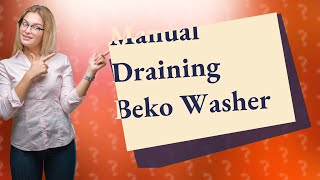 How do you manually drain a Beko washing machine [upl. by Bodkin691]