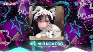 Nếu Như Ngày Đó  Lệ Quyên ft LouB Remix  Hot TikTok 2023  Exclusive Music [upl. by Hibbert305]