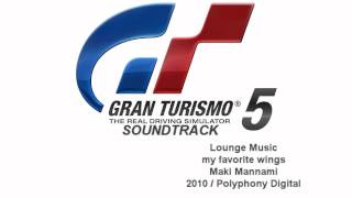 Gran Turismo 5 Soundtrack my favorite wings  Maki Mannami Lounge Music [upl. by Amati411]