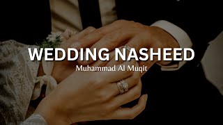 Wedding Nasheed  Muhammad Al Muqit English Lyrics [upl. by Namor]