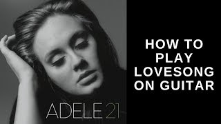 How To Play Lovesong By Adele On Guitar  Easy Fingerpicking Lesson [upl. by Yerfej800]