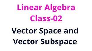 Linear AlgebraClass02Vector Space and Vector Subspace [upl. by Lucine]