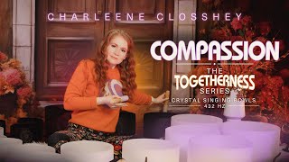 COMPASSION  The TOGETHERNESS Series 🕊️ Crystal Singing Bowls 432 Hertz to Relax Study amp Sleep [upl. by Benedic]