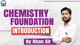 Chemistry Foundation  Introduction Class  By Khan Sir [upl. by Annairdua712]