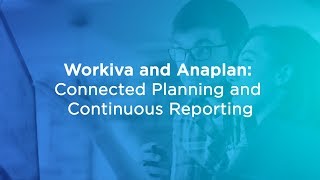 Workiva and Anaplan Connected Planning and Continuous Reporting [upl. by Solnit]