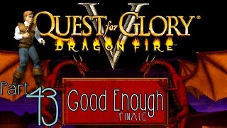 Quest for Glory 5 Dragonfire Part 43 Good Enough FINALE  pawdugan [upl. by Stalk]