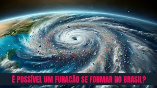 É POSSÍVEL UM FURACÃO SE FORMAR NO BRASIL 🇧🇷 QueHistoriaeEssaMax [upl. by Binnings987]