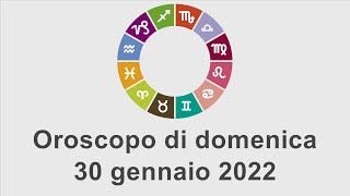 Oroscopo di domenica 30 gennaio 2022 [upl. by Gordy348]