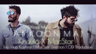 Hip Hop Kashmir  A B K O O N M A I  MacStar amp Khalifa  Ab Koon Mai  Official Music Video [upl. by Ettereve]