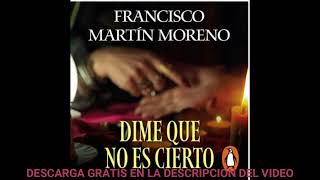 Dime que no es ciertoaudiolibroFrancisco Martín Moreno [upl. by Annagroeg]