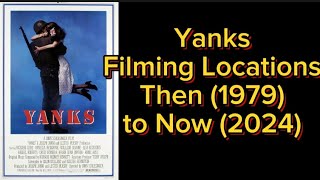 Yanks Filming Locations Then 1979 and Now 2024 Movie Locations [upl. by Beatrisa]