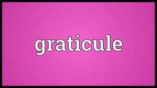 Graticule Meaning [upl. by Mayer]