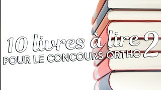 10 LIVRES A LIRE POUR LE CONCOURS ORTHO 2 [upl. by Feil443]