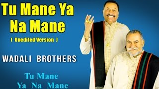 Tu Mane Ya Na Mane Unedited version  Wadali Brothers Album Tu Mane Ya Na Mane  Music Today [upl. by Hauger]