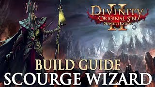 Divinity Original Sin 2 Definitive Edition Builds  Scourge Wizard Mage Build [upl. by Tallulah]