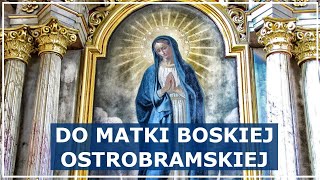 MODLITWA DO MATKI BOSKIEJ OSTROBRAMSKIEJ  Kult Matki Bożej Ostrobramskiej [upl. by Groot8]