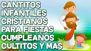 25 Cantitos Infantiles Cristianos Para Fiestas Cumpleaños Cultitos y Mas [upl. by Obola560]