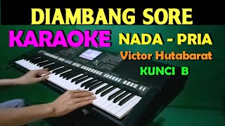 DIAMBANG SORE  KARAOKE Nada Cowok  Pria  Lirik HD [upl. by Ezarras]