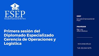 PRIMERA SESIÓN DEL DIPLOMADO ESPECIALIZADO GERENCIA DE OPERACIONES Y LOGÍSTICA SES1G2GEOL241024R [upl. by Yhtimit]