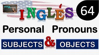 Curso de Ingles  LECCION 64 Pronombres Sujeto y Objeto  PERSONAL PRONOUNS SUBJECTS AND OBJECTS [upl. by Eelarual382]