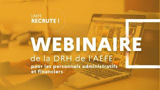 Webinaire de la DRH de lAEFE  candidatures des personnels administratifs et financiers [upl. by Boehike]