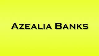 Pronunciation of Azealia Banks [upl. by Ellehcal]