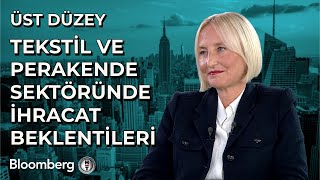 Üst Düzey  Tekstil ve Perakende Sektöründe İhracat Beklentileri  19 Eylül 2024 [upl. by Tekla]