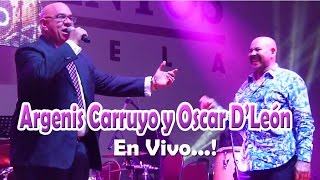 Oscar de Leon y Argenis Carruyo En Vivo Palacio de los Eventos Maracaibo de Venezuela [upl. by Aimet]