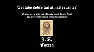 Audio libro Tratado Sobre las Almas Errantes J A Fortea parte 1 [upl. by Oyr]