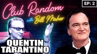 Quentin Tarantino  Club Random With Bill Maher [upl. by Acinoryt]