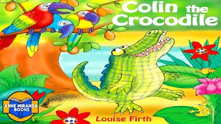 📗 Kids Book Read Aloud COLIN THE CROCODILE by Louise Firth [upl. by Noned239]