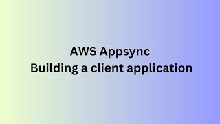 AWS Appsync  Building a client application [upl. by Desiri]