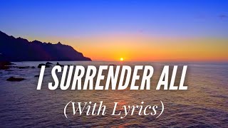 I Surrender All with lyrics  The most BEAUTIFUL hymn [upl. by Cottrell290]