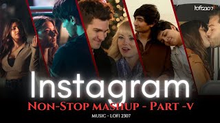 NON STOP INSTAGRAM TRENDING LOVE MASHUP  Part 5  PLAYLIST BY lofi2307  instatrendingsongs [upl. by Bobette]