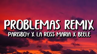 Parisboy x La Ross Maria x Beele  Problemas Remix LetraLyrics [upl. by Azne]