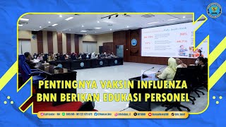 PENTINGNYA VAKSIN INFLUENZA BNN BERIKAN EDUKASI PERSONEL [upl. by Yemirej]