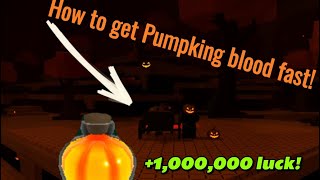 How to GET PUMPKINGS BLOOD fast [upl. by Nospmis]