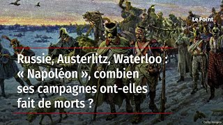 Russie Austerlitz Waterloo  « Napoléon » combien ses campagnes ontelles fait de morts [upl. by Nylimaj]