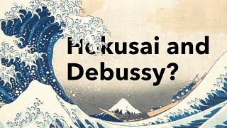 What links ‘The Great Wave’ and Debussy’s ‘La Mer’ [upl. by Avehstab]