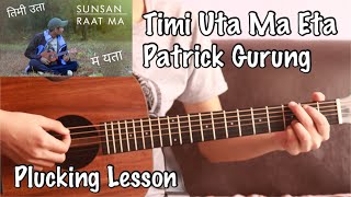 Timi Uta Ma Eta Sunsan Raatma  Patrick Gurung  Guitar Lesson [upl. by Grimbly]