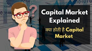 Capital Market Explained  Types of Capital Market and its Instruments  Capital Market kya hoti hai [upl. by Anesusa]