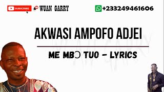 AKWASI AMPOFO ADJEI  ME MBO TUO LYRICS [upl. by Adnoma310]