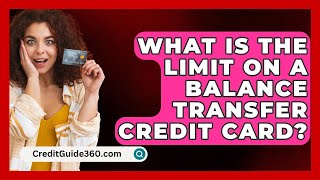 What Is The Limit On A Balance Transfer Credit Card  CreditGuide360com [upl. by Nitin755]